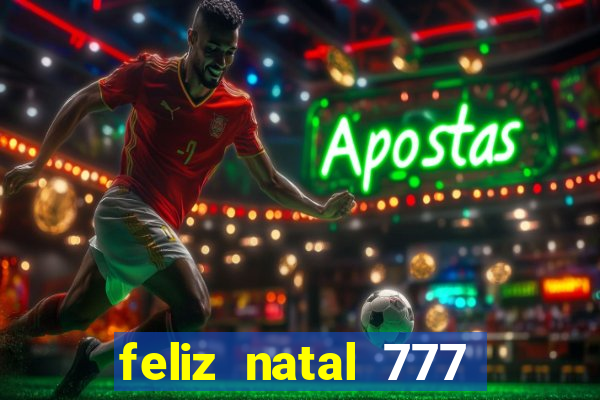 feliz natal 777 plataforma login